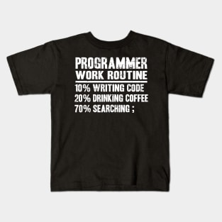 Funny Programmer Work Routine Gift Coding Coffee Kids T-Shirt